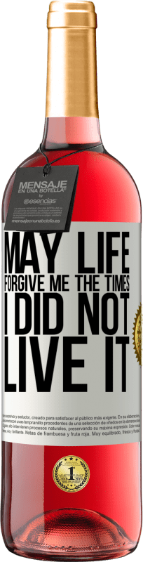 29,95 € Free Shipping | Rosé Wine ROSÉ Edition May life forgive me the times I did not live it White Label. Customizable label Young wine Harvest 2024 Tempranillo