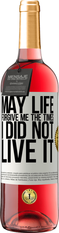 29,95 € Free Shipping | Rosé Wine ROSÉ Edition May life forgive me the times I did not live it White Label. Customizable label Young wine Harvest 2025 Tempranillo