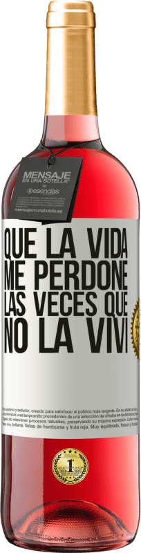 29,95 € Envío gratis | Vino Rosado Edición ROSÉ Que la vida me perdone las veces que no la viví Etiqueta Blanca. Etiqueta personalizable Vino joven Cosecha 2024 Tempranillo