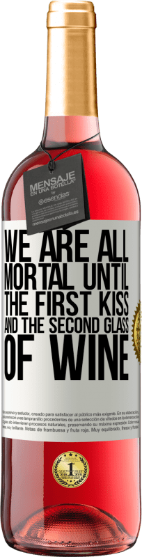 29,95 € Free Shipping | Rosé Wine ROSÉ Edition We are all mortal until the first kiss and the second glass of wine White Label. Customizable label Young wine Harvest 2023 Tempranillo
