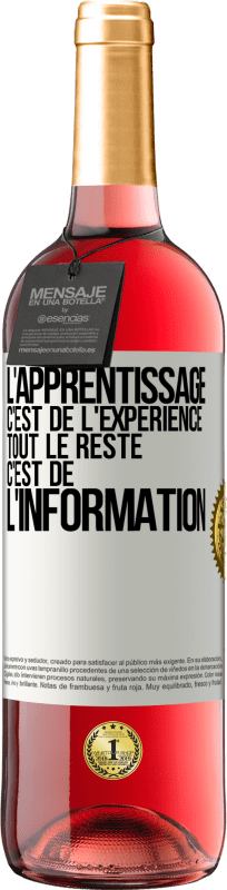 29,95 € Envoi gratuit | Vin rosé Édition ROSÉ L'apprentissage c'est de l'expérience. Tout le reste c'est de l' information Étiquette Blanche. Étiquette personnalisable Vin jeune Récolte 2024 Tempranillo