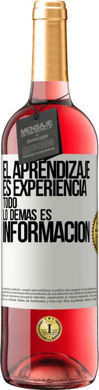 29,95 € Envío gratis | Vino Rosado Edición ROSÉ El aprendizaje es experiencia. Todo lo demás es información Etiqueta Blanca. Etiqueta personalizable Vino joven Cosecha 2024 Tempranillo