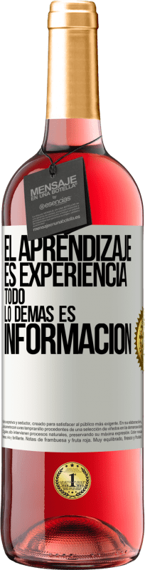 29,95 € Envío gratis | Vino Rosado Edición ROSÉ El aprendizaje es experiencia. Todo lo demás es información Etiqueta Blanca. Etiqueta personalizable Vino joven Cosecha 2025 Tempranillo