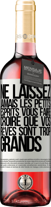 29,95 € Envoi gratuit | Vin rosé Édition ROSÉ Ne laissez jamais les petits esprits vous faire croire que vos rêves sont trop grands Étiquette Blanche. Étiquette personnalisable Vin jeune Récolte 2024 Tempranillo