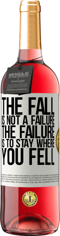 29,95 € Free Shipping | Rosé Wine ROSÉ Edition The fall is not a failure. The failure is to stay where you fell White Label. Customizable label Young wine Harvest 2023 Tempranillo