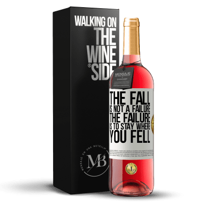 «The fall is not a failure. The failure is to stay where you fell» ROSÉ Edition