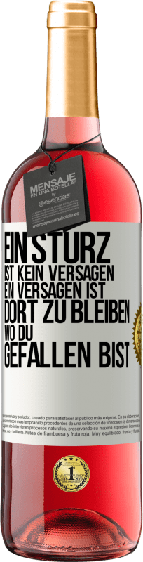 29,95 € Kostenloser Versand | Roséwein ROSÉ Ausgabe Ein Sturz ist kein Versagen. Ein Versagen ist, dort zu bleiben, wo du gefallen bist Weißes Etikett. Anpassbares Etikett Junger Wein Ernte 2024 Tempranillo