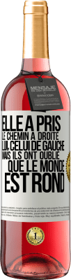29,95 € Envoi gratuit | Vin rosé Édition ROSÉ Elle a pris le chemin à droite, lui, celui de gauche. Mais ils ont oublié que le monde est rond Étiquette Blanche. Étiquette personnalisable Vin jeune Récolte 2025 Tempranillo