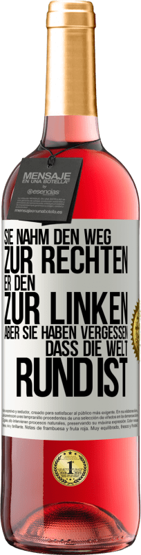 29,95 € Kostenloser Versand | Roséwein ROSÉ Ausgabe Sie nahm den Weg zur Rechten, er den zur Linken. Aber sie haben vergessen, dass die Welt rund ist Weißes Etikett. Anpassbares Etikett Junger Wein Ernte 2024 Tempranillo