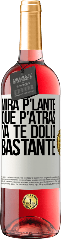 29,95 € Spedizione Gratuita | Vino rosato Edizione ROSÉ Mira p'lante que p'atrás ya te dolió bastante Etichetta Bianca. Etichetta personalizzabile Vino giovane Raccogliere 2024 Tempranillo