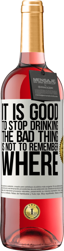29,95 € 送料無料 | ロゼワイン ROSÉエディション 飲むのをやめるのは良いことです、悪いことはどこを覚えていないことです ホワイトラベル. カスタマイズ可能なラベル 若いワイン 収穫 2025 Tempranillo