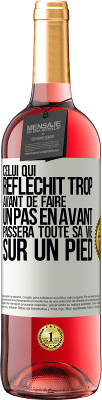 29,95 € Envoi gratuit | Vin rosé Édition ROSÉ Celui qui réfléchit trop avant de faire un pas en avant passera toute sa vie sur un pied Étiquette Blanche. Étiquette personnalisable Vin jeune Récolte 2024 Tempranillo