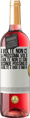 29,95 € Spedizione Gratuita | Vino rosato Edizione ROSÉ A volte non c'è la prossima volta. A volte non ci sono seconde possibilità. A volte è ora o mai più Etichetta Bianca. Etichetta personalizzabile Vino giovane Raccogliere 2024 Tempranillo