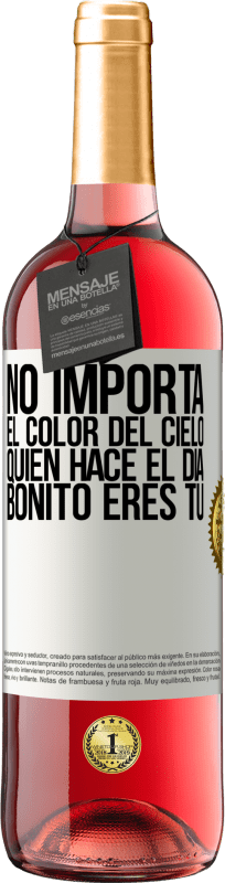 29,95 € Envío gratis | Vino Rosado Edición ROSÉ No importa el color del cielo. Quien hace el día bonito eres tú Etiqueta Blanca. Etiqueta personalizable Vino joven Cosecha 2024 Tempranillo