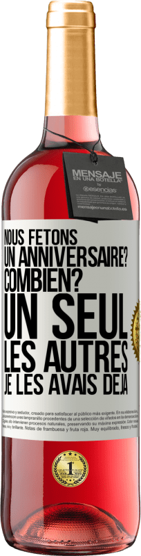 29,95 € Envoi gratuit | Vin rosé Édition ROSÉ Nous fêtons un anniversaire? Combien? Un seul, les autres je les avais déjà Étiquette Blanche. Étiquette personnalisable Vin jeune Récolte 2024 Tempranillo