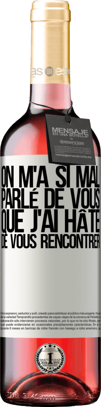 29,95 € Envoi gratuit | Vin rosé Édition ROSÉ On m'a si mal parlé de vous que j'ai hâte de vous rencontrer Étiquette Blanche. Étiquette personnalisable Vin jeune Récolte 2025 Tempranillo