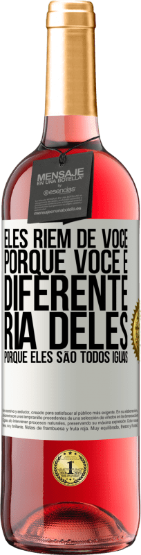 29,95 € Envio grátis | Vinho rosé Edição ROSÉ Eles riem de você porque você é diferente. Ria deles, porque eles são todos iguais Etiqueta Branca. Etiqueta personalizável Vinho jovem Colheita 2024 Tempranillo