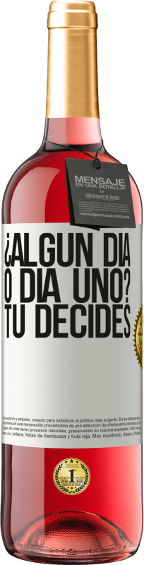 29,95 € Envío gratis | Vino Rosado Edición ROSÉ ¿Algún día, o día uno? Tú decides Etiqueta Blanca. Etiqueta personalizable Vino joven Cosecha 2024 Tempranillo