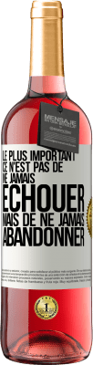 29,95 € Envoi gratuit | Vin rosé Édition ROSÉ Le plus important ce n'est pas de ne jamais échouer, mais de ne jamais abandonner Étiquette Blanche. Étiquette personnalisable Vin jeune Récolte 2024 Tempranillo