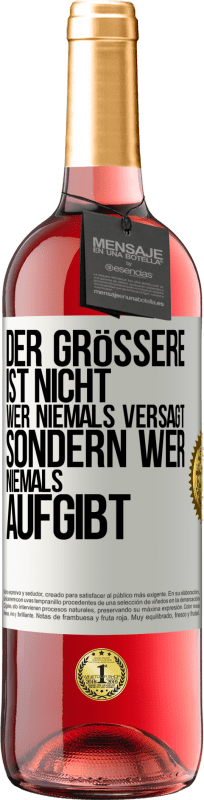 29,95 € Kostenloser Versand | Roséwein ROSÉ Ausgabe Der Größere ist nicht, wer niemals versagt, sondern wer niemals aufgibt Weißes Etikett. Anpassbares Etikett Junger Wein Ernte 2024 Tempranillo