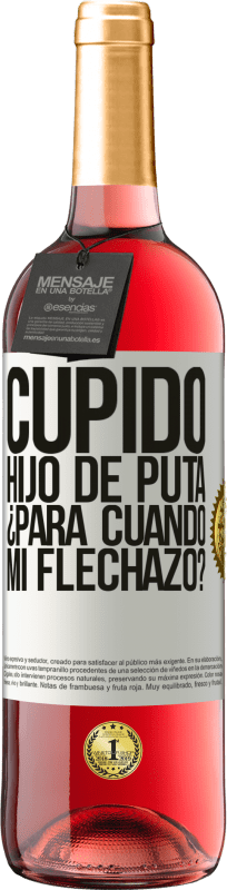 29,95 € Envío gratis | Vino Rosado Edición ROSÉ Cupido hijo de puta, ¿para cuándo mi flechazo? Etiqueta Blanca. Etiqueta personalizable Vino joven Cosecha 2024 Tempranillo