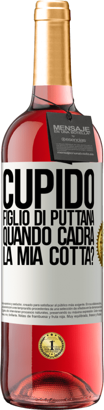 29,95 € Spedizione Gratuita | Vino rosato Edizione ROSÉ Cupido figlio di puttana, quando cadrà la mia cotta? Etichetta Bianca. Etichetta personalizzabile Vino giovane Raccogliere 2024 Tempranillo