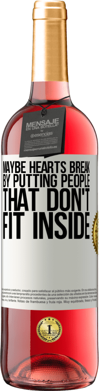 29,95 € Free Shipping | Rosé Wine ROSÉ Edition Maybe hearts break by putting people that don't fit inside White Label. Customizable label Young wine Harvest 2025 Tempranillo