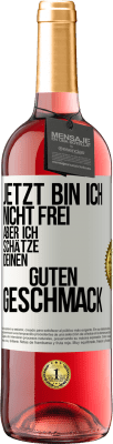 29,95 € Kostenloser Versand | Roséwein ROSÉ Ausgabe Jetzt bin ich nicht frei, aber ich schätze deinen guten Geschmack Weißes Etikett. Anpassbares Etikett Junger Wein Ernte 2025 Tempranillo