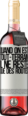 29,95 € Envoi gratuit | Vin rosé Édition ROSÉ Quand on est tout-terrain, il ne reste que des routes Étiquette Blanche. Étiquette personnalisable Vin jeune Récolte 2024 Tempranillo