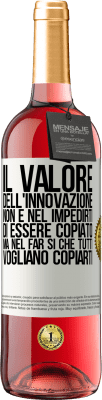 29,95 € Spedizione Gratuita | Vino rosato Edizione ROSÉ Il valore dell'innovazione non è nel impedirti di essere copiato, ma nel far sì che tutti vogliano copiarti Etichetta Bianca. Etichetta personalizzabile Vino giovane Raccogliere 2024 Tempranillo