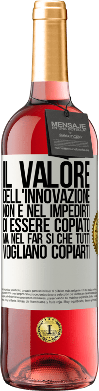 29,95 € Spedizione Gratuita | Vino rosato Edizione ROSÉ Il valore dell'innovazione non è nel impedirti di essere copiato, ma nel far sì che tutti vogliano copiarti Etichetta Bianca. Etichetta personalizzabile Vino giovane Raccogliere 2025 Tempranillo