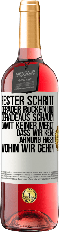 29,95 € Kostenloser Versand | Roséwein ROSÉ Ausgabe Fester Schritt, gerader Rücken und geradeaus schauen. Damit keiner merkt, dass wir keine Ahnung haben, wohin wir gehen Weißes Etikett. Anpassbares Etikett Junger Wein Ernte 2024 Tempranillo