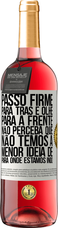 29,95 € Envio grátis | Vinho rosé Edição ROSÉ Passo firme, para trás e olhe para a frente. Não perceba que não temos a menor ideia de para onde estamos indo Etiqueta Branca. Etiqueta personalizável Vinho jovem Colheita 2024 Tempranillo