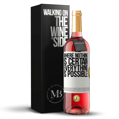 «Where nothing is certain, everything is possible» ROSÉ Edition