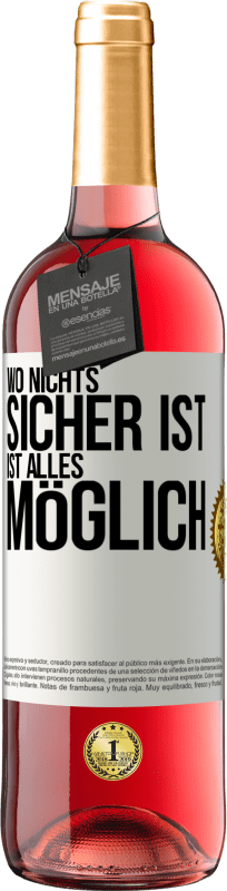 29,95 € Kostenloser Versand | Roséwein ROSÉ Ausgabe Wo nichts sicher ist, ist alles möglich Weißes Etikett. Anpassbares Etikett Junger Wein Ernte 2024 Tempranillo