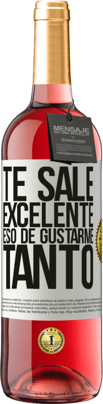 29,95 € Envío gratis | Vino Rosado Edición ROSÉ Te sale excelente eso de gustarme tanto Etiqueta Blanca. Etiqueta personalizable Vino joven Cosecha 2024 Tempranillo