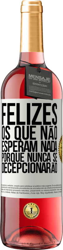 29,95 € Envio grátis | Vinho rosé Edição ROSÉ Felizes os que não esperam nada, porque nunca se decepcionarão Etiqueta Branca. Etiqueta personalizável Vinho jovem Colheita 2025 Tempranillo
