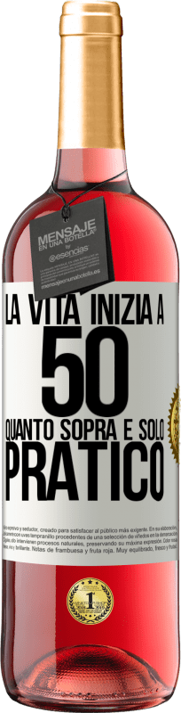 29,95 € Spedizione Gratuita | Vino rosato Edizione ROSÉ La vita inizia a 50 anni, quanto sopra è solo pratico Etichetta Bianca. Etichetta personalizzabile Vino giovane Raccogliere 2024 Tempranillo