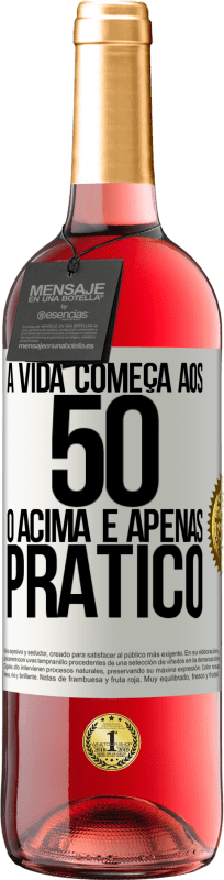 29,95 € Envio grátis | Vinho rosé Edição ROSÉ A vida começa aos 50 anos, o acima é apenas prático Etiqueta Branca. Etiqueta personalizável Vinho jovem Colheita 2025 Tempranillo