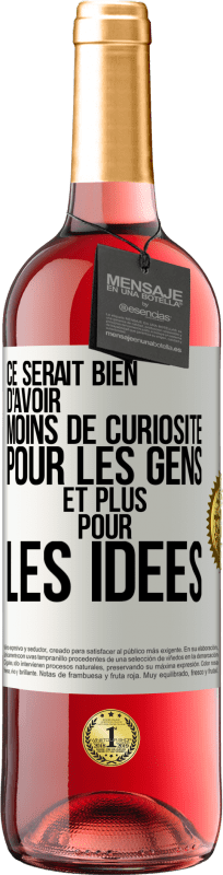 29,95 € Envoi gratuit | Vin rosé Édition ROSÉ Ce serait bien d'avoir moins de curiosité pour les gens et plus pour les idées Étiquette Blanche. Étiquette personnalisable Vin jeune Récolte 2024 Tempranillo