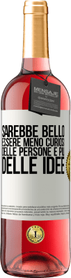 29,95 € Spedizione Gratuita | Vino rosato Edizione ROSÉ Sarebbe bello essere meno curiosi delle persone e più delle idee Etichetta Bianca. Etichetta personalizzabile Vino giovane Raccogliere 2023 Tempranillo