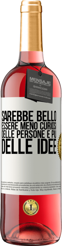 29,95 € Spedizione Gratuita | Vino rosato Edizione ROSÉ Sarebbe bello essere meno curiosi delle persone e più delle idee Etichetta Bianca. Etichetta personalizzabile Vino giovane Raccogliere 2024 Tempranillo