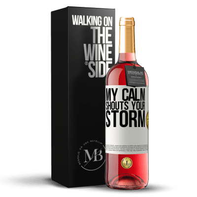 «My calm shouts your storm» ROSÉ Edition