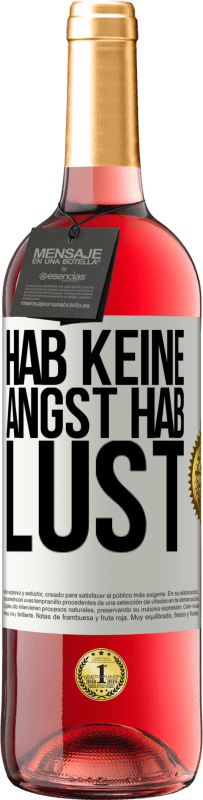 29,95 € Kostenloser Versand | Roséwein ROSÉ Ausgabe Hab keine Angst. Hab Lust Weißes Etikett. Anpassbares Etikett Junger Wein Ernte 2024 Tempranillo