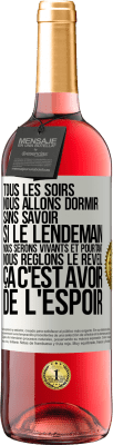 29,95 € Envoi gratuit | Vin rosé Édition ROSÉ Tous les soirs nous allons dormir sans savoir si le lendemain nous serons vivants et pourtant nous règlons le réveil ÇA C'EST AV Étiquette Blanche. Étiquette personnalisable Vin jeune Récolte 2025 Tempranillo