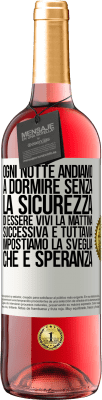 29,95 € Spedizione Gratuita | Vino rosato Edizione ROSÉ Ogni notte andiamo a dormire senza la sicurezza di essere vivi la mattina successiva e tuttavia impostiamo la sveglia. CHE È Etichetta Bianca. Etichetta personalizzabile Vino giovane Raccogliere 2025 Tempranillo
