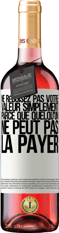 29,95 € Envoi gratuit | Vin rosé Édition ROSÉ Ne réduisez pas votre valeur simplement parce que quelqu'un ne peut pas la payer Étiquette Blanche. Étiquette personnalisable Vin jeune Récolte 2024 Tempranillo