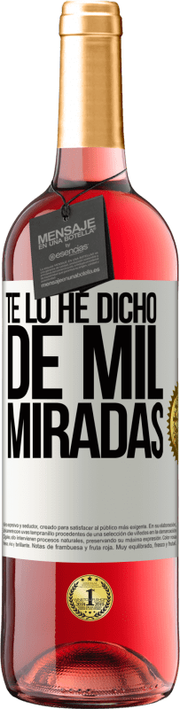 29,95 € Envío gratis | Vino Rosado Edición ROSÉ Te lo he dicho de mil miradas Etiqueta Blanca. Etiqueta personalizable Vino joven Cosecha 2024 Tempranillo