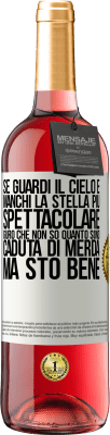 29,95 € Spedizione Gratuita | Vino rosato Edizione ROSÉ Se guardi il cielo e manchi la stella più spettacolare, giuro che non so quanto sono caduta di merda, ma sto bene Etichetta Bianca. Etichetta personalizzabile Vino giovane Raccogliere 2024 Tempranillo