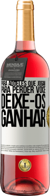 29,95 € Envio grátis | Vinho rosé Edição ROSÉ Para aqueles que jogam para perder você, deixe-os ganhar Etiqueta Branca. Etiqueta personalizável Vinho jovem Colheita 2025 Tempranillo